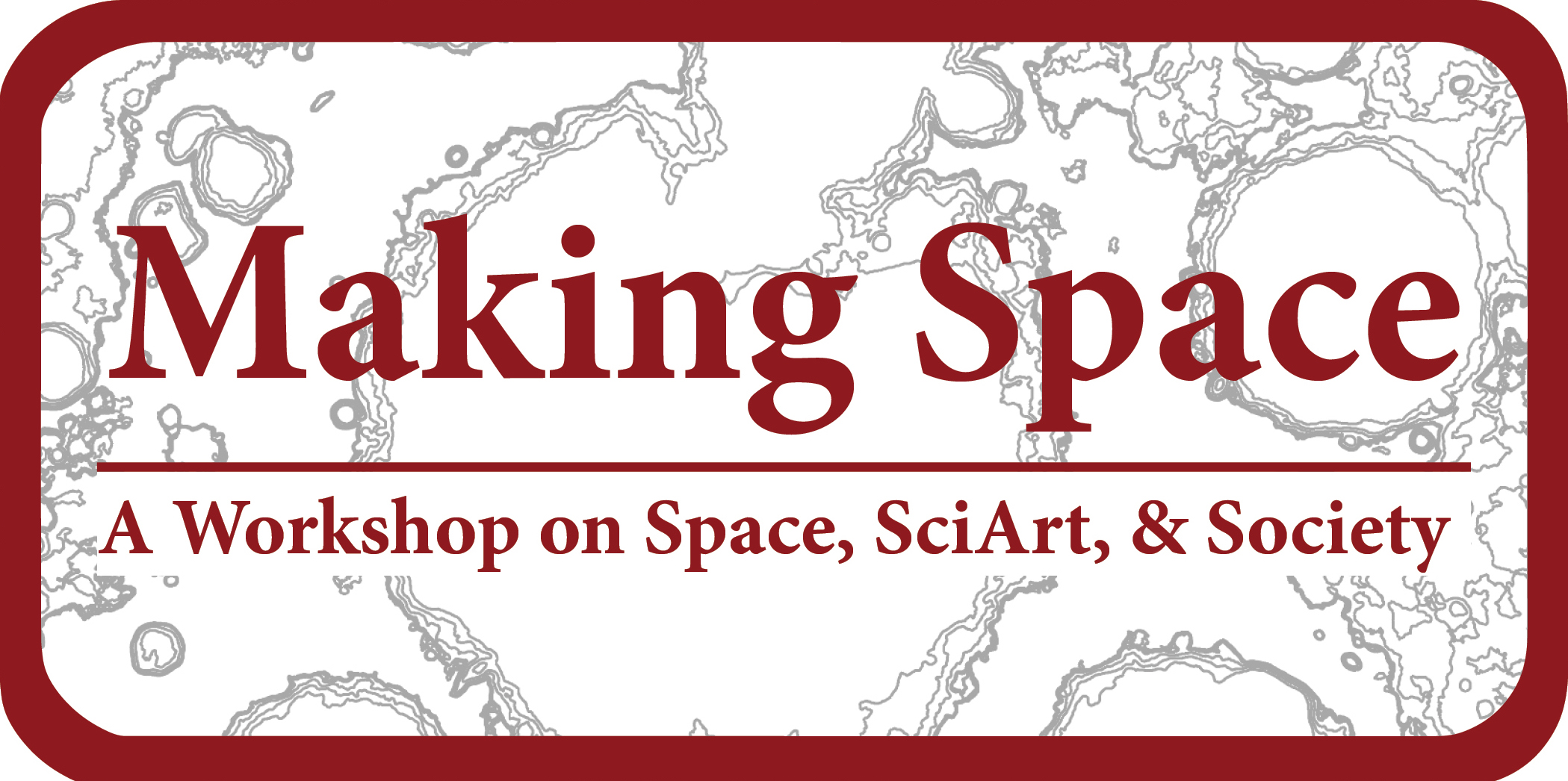 "Making Space: A Workshop on Space, SciArt, & Society"